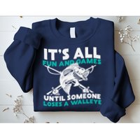 ItS All Fun And Games Until Someone Loses A Walleye Sweatshirt