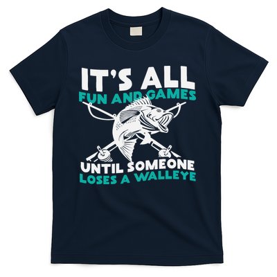 ItS All Fun And Games Until Someone Loses A Walleye T-Shirt