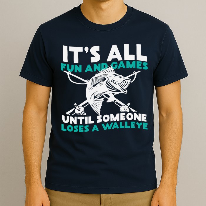 ItS All Fun And Games Until Someone Loses A Walleye T-Shirt