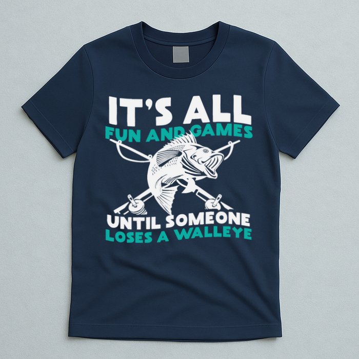 ItS All Fun And Games Until Someone Loses A Walleye T-Shirt