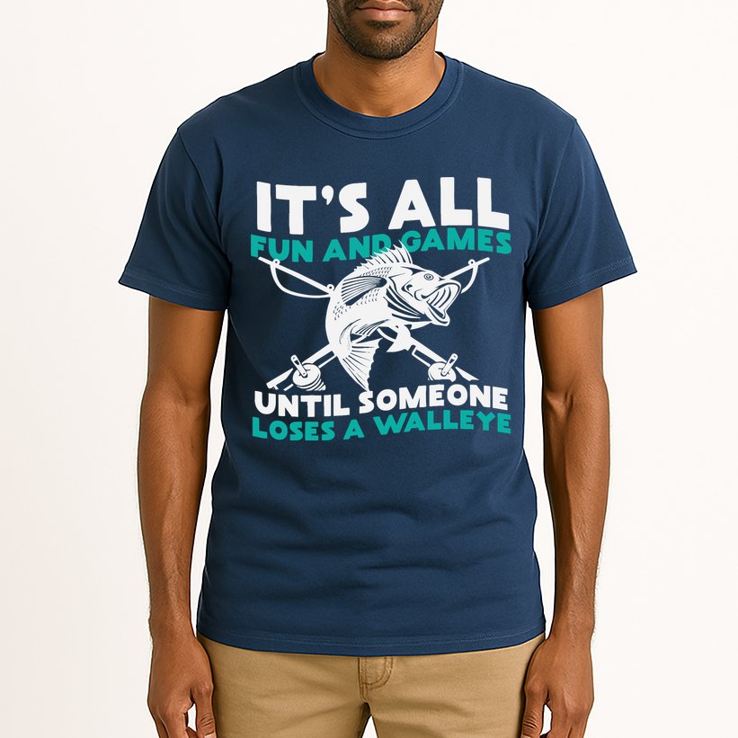 ItS All Fun And Games Until Someone Loses A Walleye Tall T-Shirt