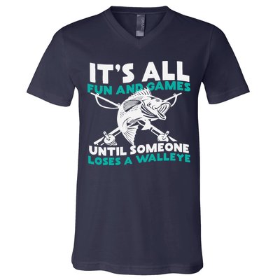 ItS All Fun And Games Until Someone Loses A Walleye V-Neck T-Shirt