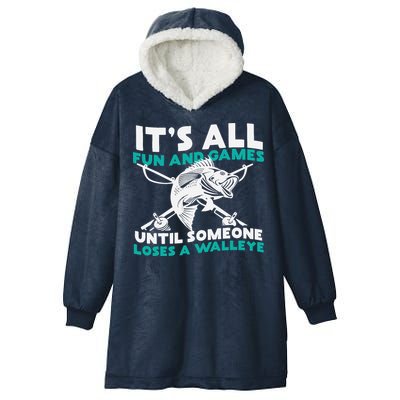 ItS All Fun And Games Until Someone Loses A Walleye Hooded Wearable Blanket