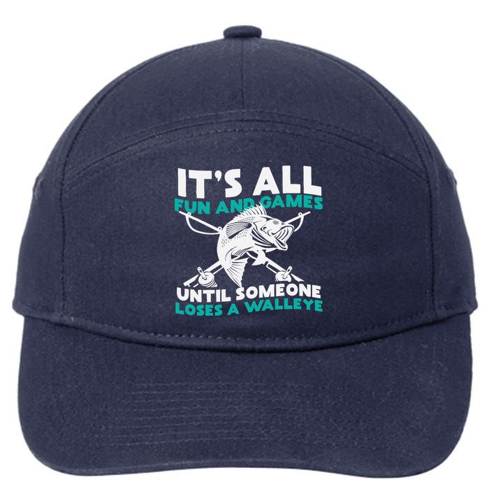 ItS All Fun And Games Until Someone Loses A Walleye 7-Panel Snapback Hat