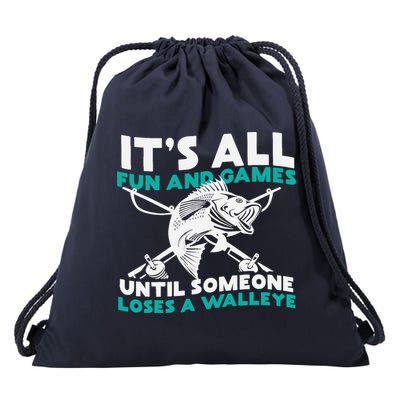 ItS All Fun And Games Until Someone Loses A Walleye Drawstring Bag