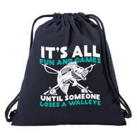 ItS All Fun And Games Until Someone Loses A Walleye Drawstring Bag