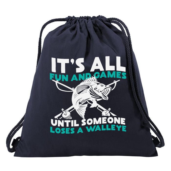 ItS All Fun And Games Until Someone Loses A Walleye Drawstring Bag