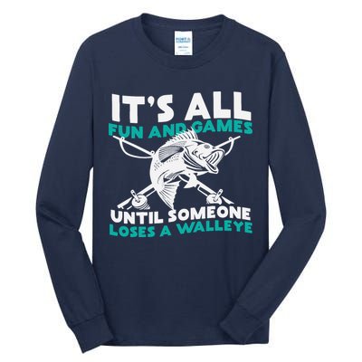 ItS All Fun And Games Until Someone Loses A Walleye Tall Long Sleeve T-Shirt