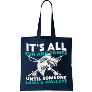 ItS All Fun And Games Until Someone Loses A Walleye Tote Bag