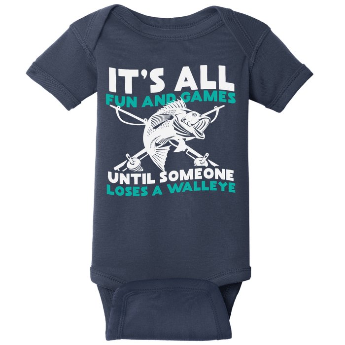 ItS All Fun And Games Until Someone Loses A Walleye Baby Bodysuit