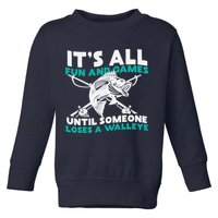 ItS All Fun And Games Until Someone Loses A Walleye Toddler Sweatshirt