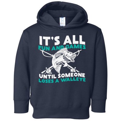 ItS All Fun And Games Until Someone Loses A Walleye Toddler Hoodie