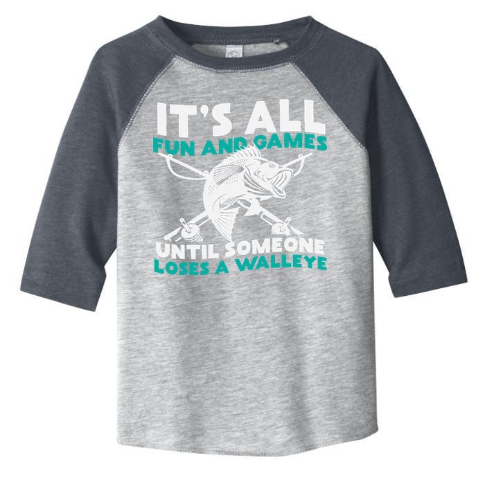 ItS All Fun And Games Until Someone Loses A Walleye Toddler Fine Jersey T-Shirt