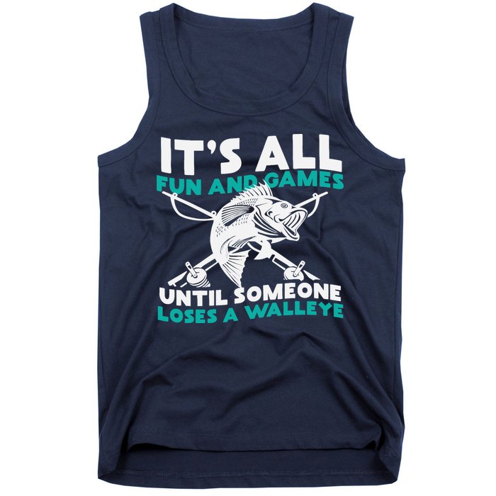 ItS All Fun And Games Until Someone Loses A Walleye Tank Top
