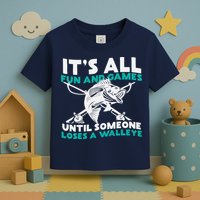 ItS All Fun And Games Until Someone Loses A Walleye Toddler T-Shirt