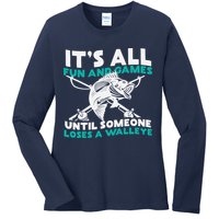 ItS All Fun And Games Until Someone Loses A Walleye Ladies Long Sleeve Shirt