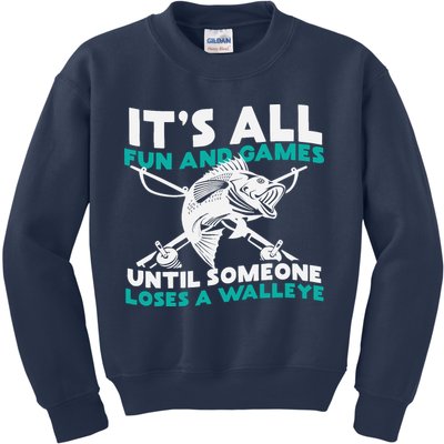 ItS All Fun And Games Until Someone Loses A Walleye Kids Sweatshirt