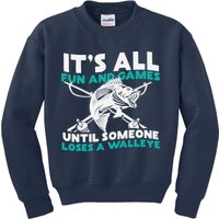 ItS All Fun And Games Until Someone Loses A Walleye Kids Sweatshirt