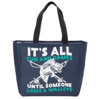 ItS All Fun And Games Until Someone Loses A Walleye Zip Tote Bag