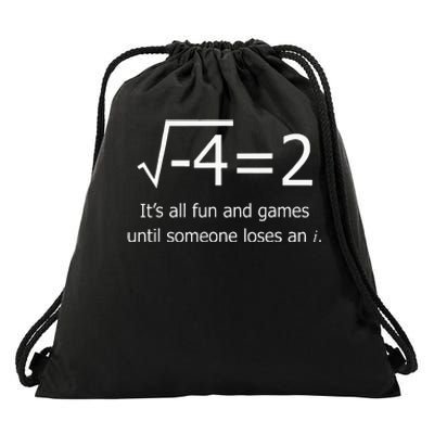 It's All Fun And Games Until Someone Loses An i Funny Math Drawstring Bag