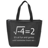 It's All Fun And Games Until Someone Loses An i Funny Math Zip Tote Bag