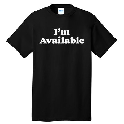 I’M Available Funny Minimalist Dating Singles Graphic Tall T-Shirt