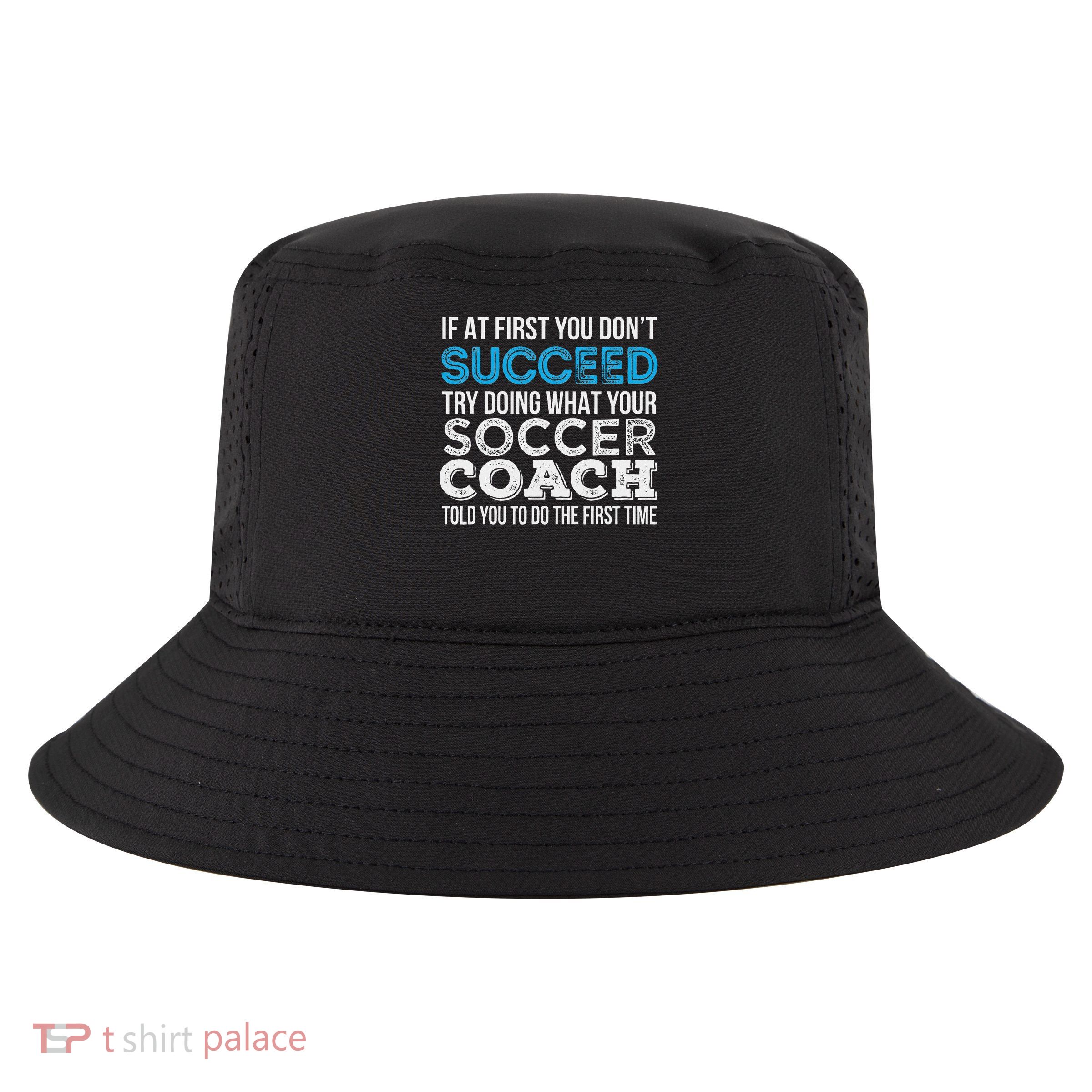 If At First You Don't Succeed Funny Soccer Coach Thank You Cool Comfort Performance Bucket Hat