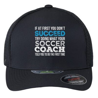 If At First You Don't Succeed Funny Soccer Coach Thank You Flexfit Unipanel Trucker Cap
