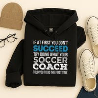 If At First You Don't Succeed Funny Soccer Coach Thank You Hoodie