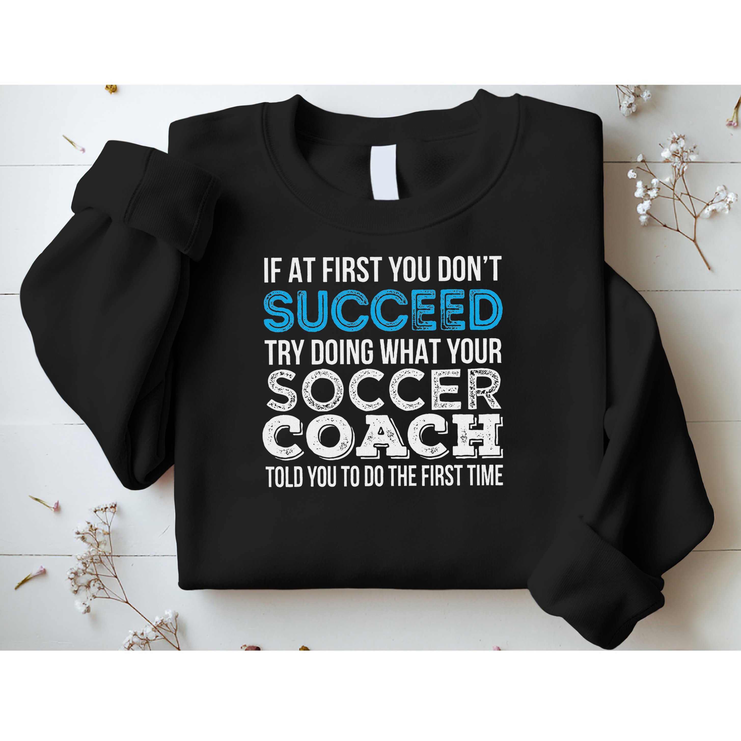 If At First You Don't Succeed Funny Soccer Coach Thank You Sweatshirt
