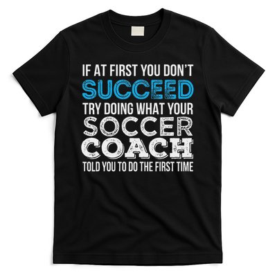 If At First You Don't Succeed Funny Soccer Coach Thank You T-Shirt