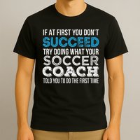 If At First You Don't Succeed Funny Soccer Coach Thank You T-Shirt