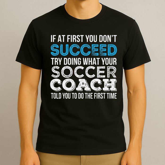 If At First You Don't Succeed Funny Soccer Coach Thank You T-Shirt