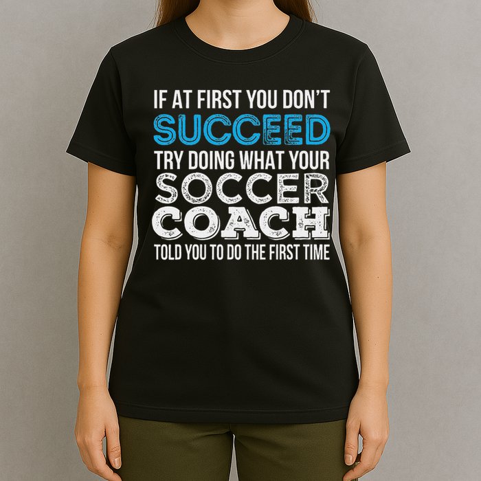 If At First You Don't Succeed Funny Soccer Coach Thank You T-Shirt
