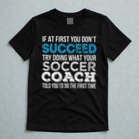 If At First You Don't Succeed Funny Soccer Coach Thank You T-Shirt