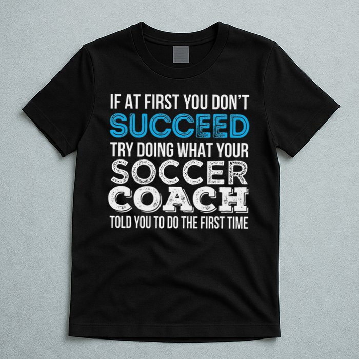If At First You Don't Succeed Funny Soccer Coach Thank You T-Shirt