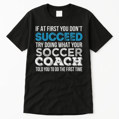 If At First You Don't Succeed Funny Soccer Coach Thank You Tall T-Shirt