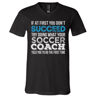 If At First You Don't Succeed Funny Soccer Coach Thank You V-Neck T-Shirt