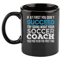 If At First You Don't Succeed Funny Soccer Coach Thank You 11oz C Handle Ceramic Mug