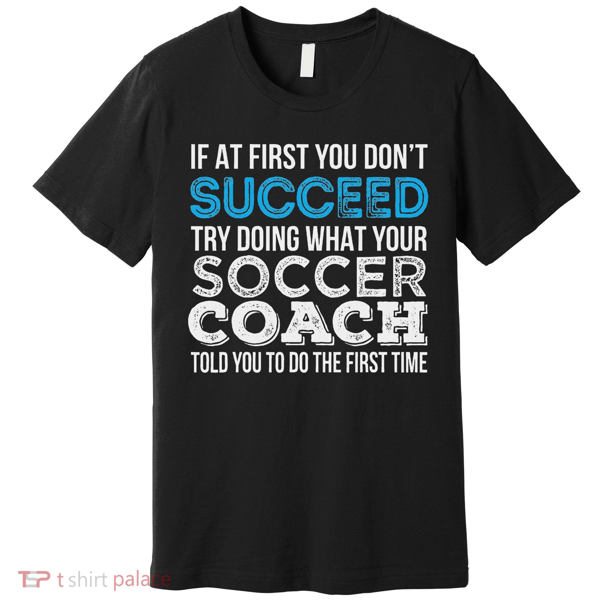 If At First You Don't Succeed Funny Soccer Coach Thank You Premium T-Shirt