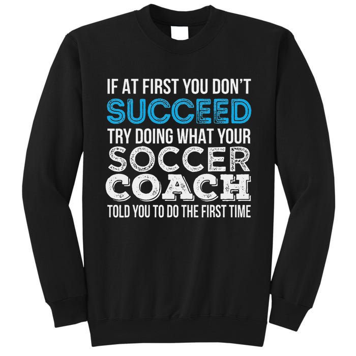If At First You Don't Succeed Funny Soccer Coach Thank You Tall Sweatshirt