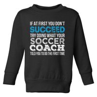 If At First You Don't Succeed Funny Soccer Coach Thank You Toddler Sweatshirt
