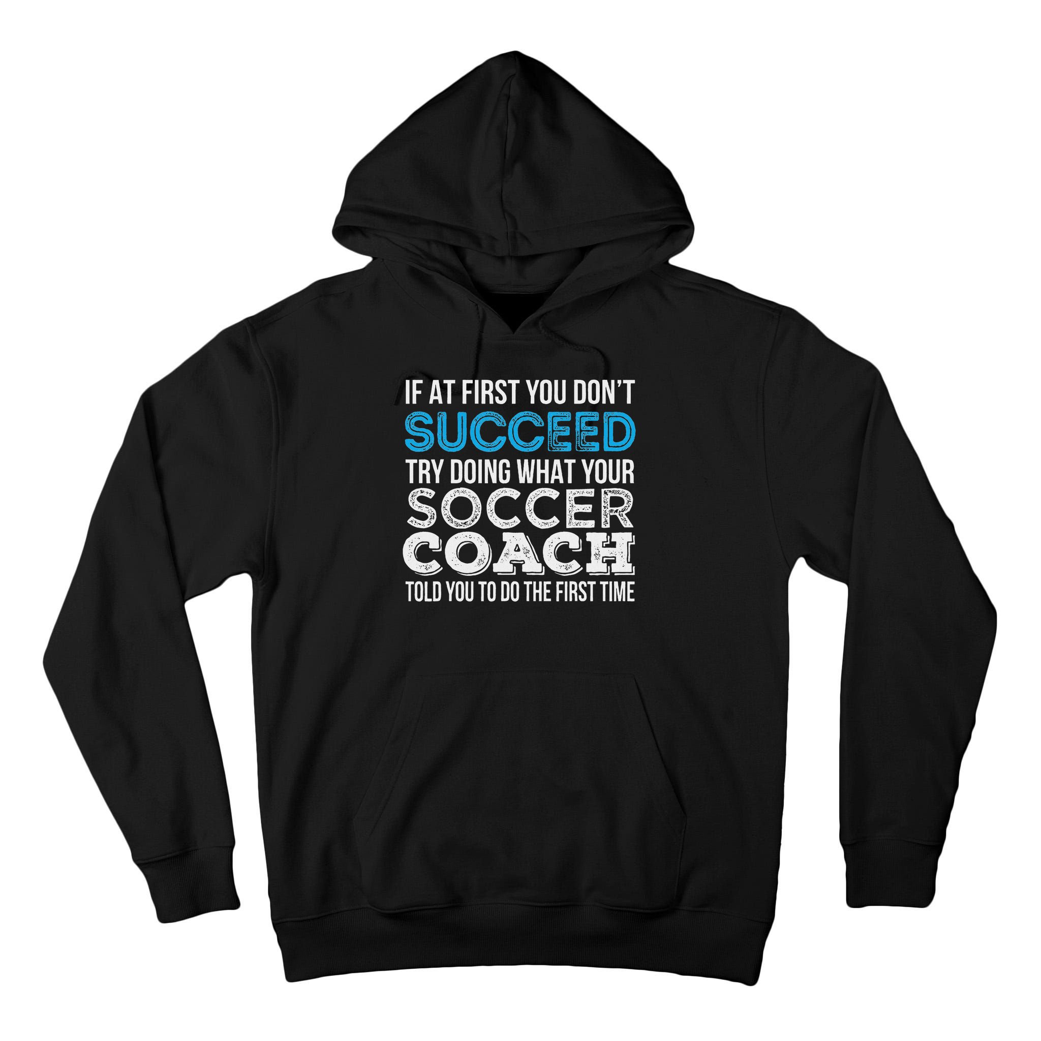 If At First You Don't Succeed Funny Soccer Coach Thank You Tall Hoodie