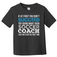 If At First You Don't Succeed Funny Soccer Coach Thank You Toddler T-Shirt