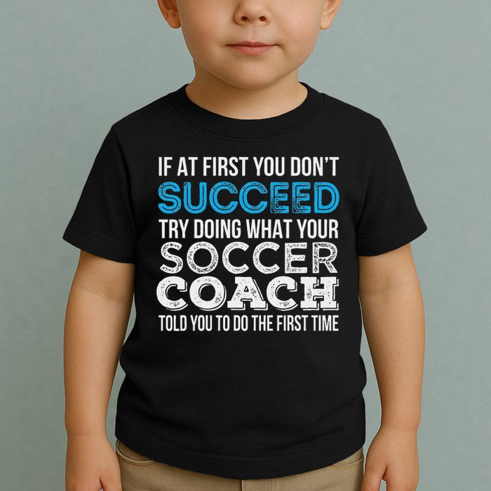 If At First You Don't Succeed Funny Soccer Coach Thank You Toddler T-Shirt