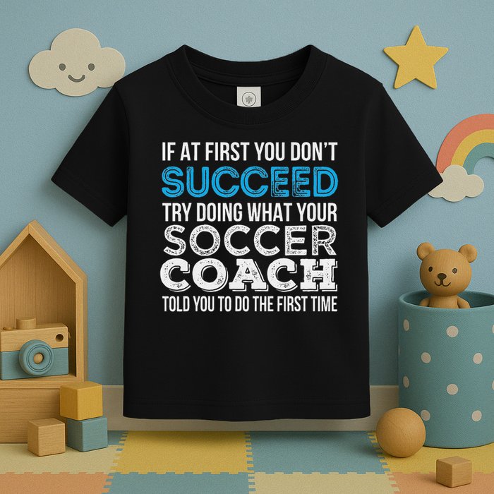 If At First You Don't Succeed Funny Soccer Coach Thank You Toddler T-Shirt