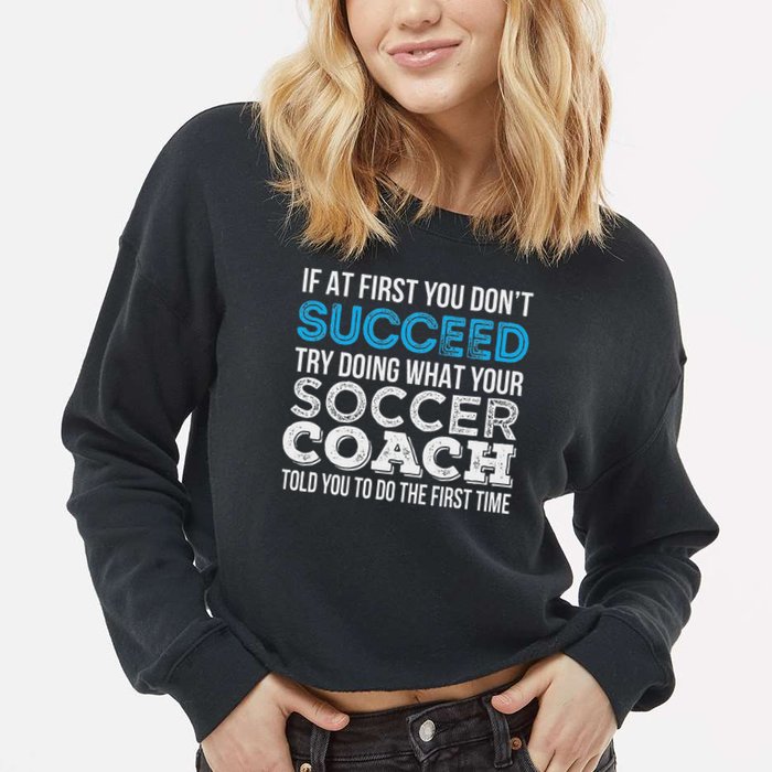 If At First You Don't Succeed Funny Soccer Coach Thank You Cropped Pullover Crew