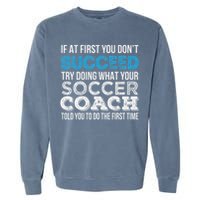 If At First You Don't Succeed Funny Soccer Coach Thank You Garment-Dyed Sweatshirt