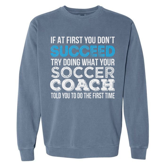 If At First You Don't Succeed Funny Soccer Coach Thank You Garment-Dyed Sweatshirt