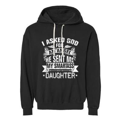 I Asked For An Angel God Sent Me A Smartass Daughter Garment-Dyed Fleece Hoodie